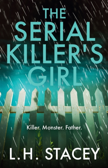 The Serial Killer's Girl : A gripping, edge-of-your-seat psychological thriller from L. H. Stacey, Paperback / softback Book