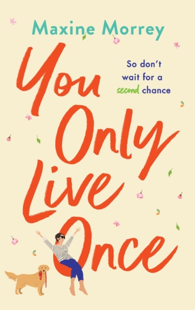 You Only Live Once : The laugh-out-loud, feel-good romantic comedy from Maxine Morrey, Hardback Book