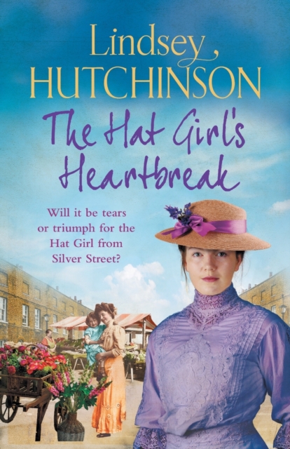 The Hat Girl's Heartbreak : A heartbreaking, page-turning historical novel from Lindsey Hutchinson, Paperback / softback Book