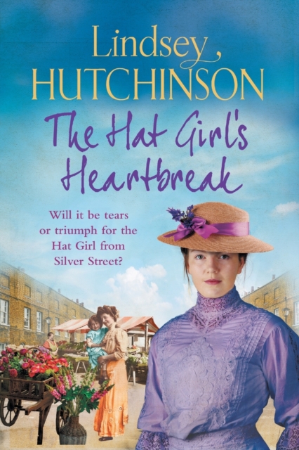 The Hat Girl's Heartbreak : A heartbreaking, page-turning historical novel from Lindsey Hutchinson, Paperback / softback Book