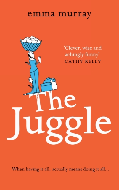 The Juggle : A laugh-out-loud, relatable read for fans of Motherland, Hardback Book