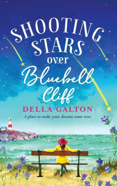Shooting Stars Over Bluebell Cliff : A wonderfully fun, escapist, uplifting read, Hardback Book