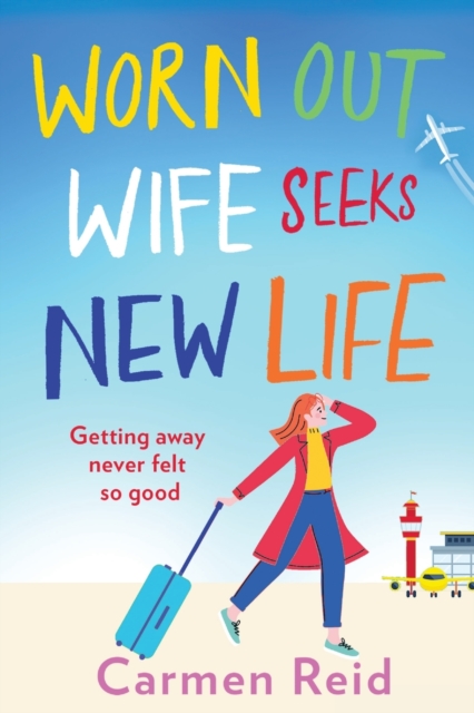 Worn Out Wife Seeks New Life : ‘Escapist summer reading at its best.' Jill Mansell, Paperback / softback Book