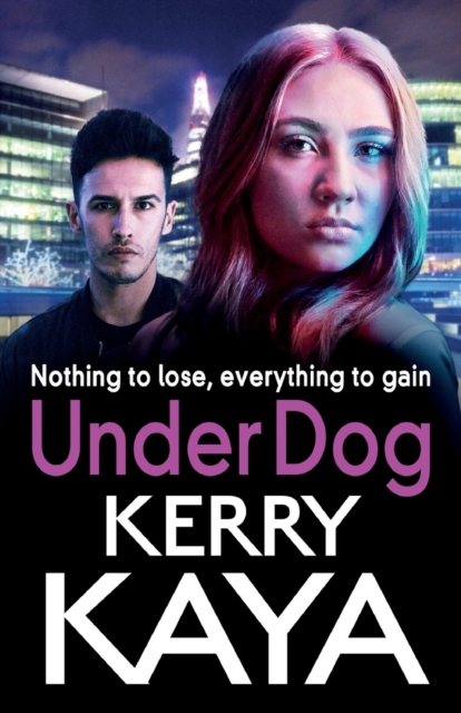 Under Dog : A gritty, gripping gangland thriller from Kerry Kaya, Paperback / softback Book