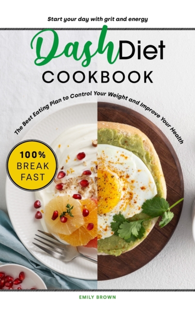 Dash Diet Cookbook 100% Breakfast, Hardback Book