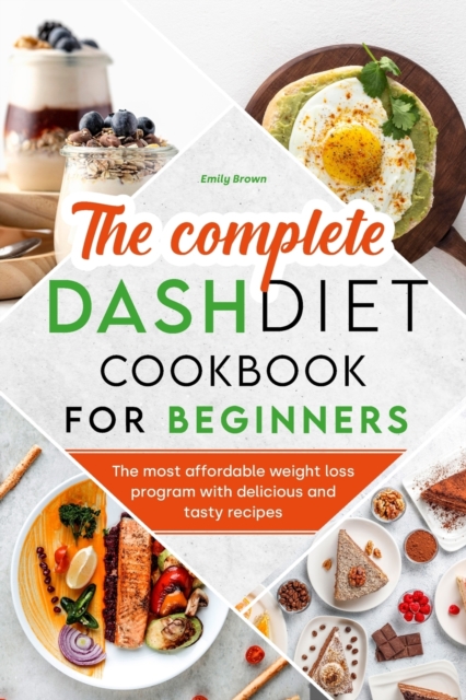 The Complete Dash Diet Cookbook for Beginners, Paperback / softback Book