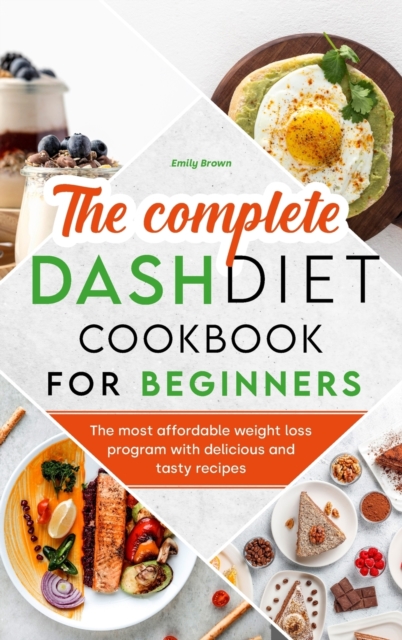 The Complete Dash Diet Cookbook for Beginners, Hardback Book