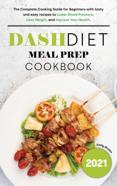 Dash Diet Meal Prep 2021 Cookbook, Hardback Book