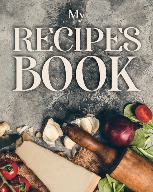 Recipes Book to Write In : Blank Recipes Book to Write In: Collect the Recipes You Love in Your Own Custom Cookbook, (100-Recipes Journal and Organizer), Paperback / softback Book