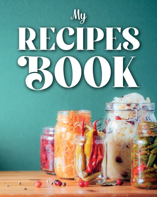 Recipes Book to Write In : Blank Recipes Book to Write In: Collect the Recipes You Love in Your Own Custom Cookbook, (100-Recipes Journal and Organizer), Paperback / softback Book