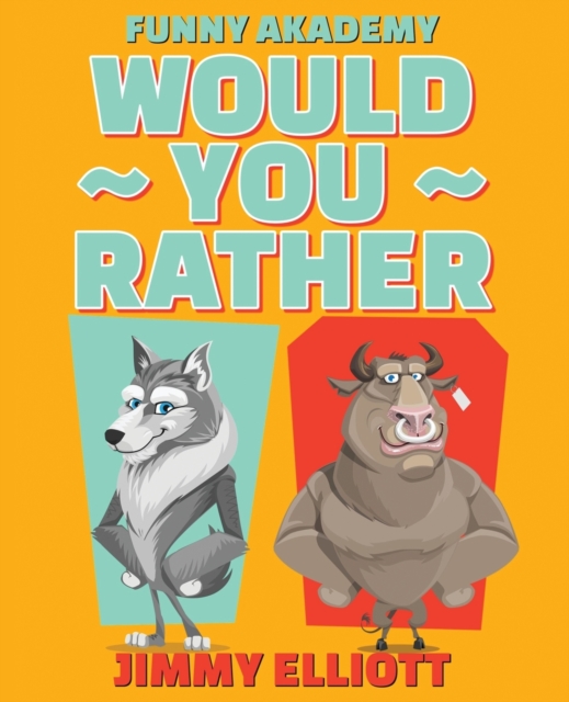 Would You Rather - A Hilarious, Interactive, Crazy, Silly Wacky Question Scenario Game Book Family Gift Ideas For Kids, Teens And Adults : Hilarious Interactive Crazy Silly Wacky Question Scenarios -, Paperback / softback Book