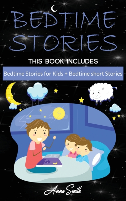 Bedtime Stories : This Book Includes: Bedtime Stories for Kids + Bedtime short Stories, Hardback Book