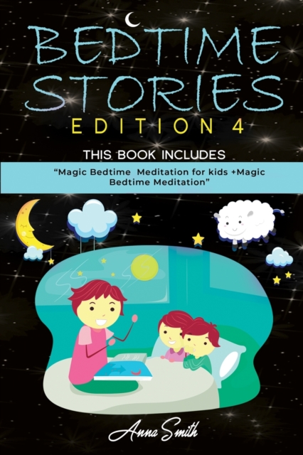 Bedtime Stories Edition 4 : This Book Includes: "Magic Bedtime Meditation for kids +Magic Bedtime Meditation", Paperback / softback Book