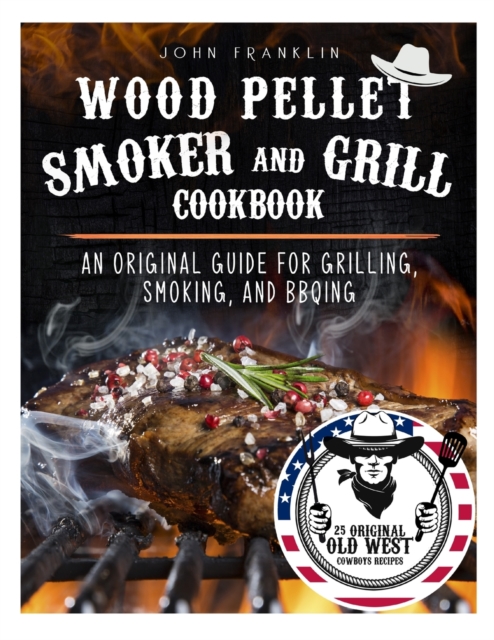 Wood Pellet Smoker and Grill Cookbook, Paperback / softback Book