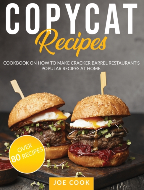 Copycat Recipes : Cookbook on How to Make Cracker Barrel Restaurant's Popular Recipes at Home, Hardback Book