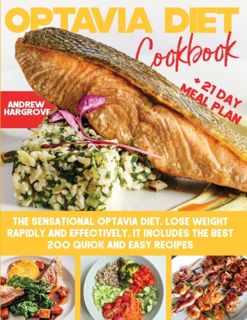 Optavia Diet Cookbook : The Sensational Optavia Diet. Lose Weight Rapidly and Effectively. It Includes the Best 200 Quick and Easy Recipes + 21 Day Meal Plan, Paperback / softback Book