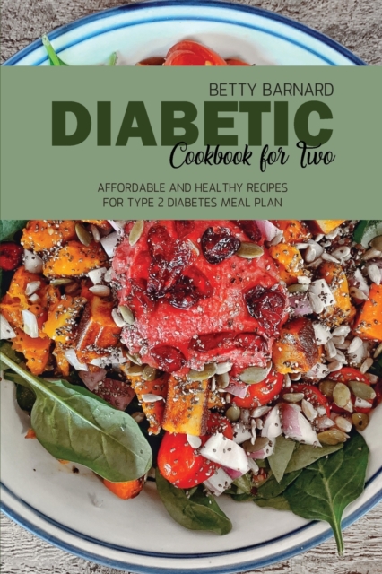 Diabetic Cookbook for Two : Affordable and Healthy Recipes for Type 2 Diabetes Meal Plan, Paperback / softback Book