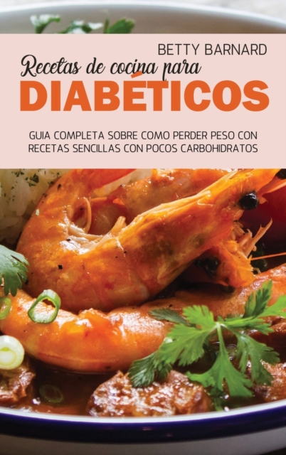 Libro de Cocina Para Diabe&#769;ticos : 50 Recetas Introductorias Para Empezar a Controlar La Diabetes, Hardback Book