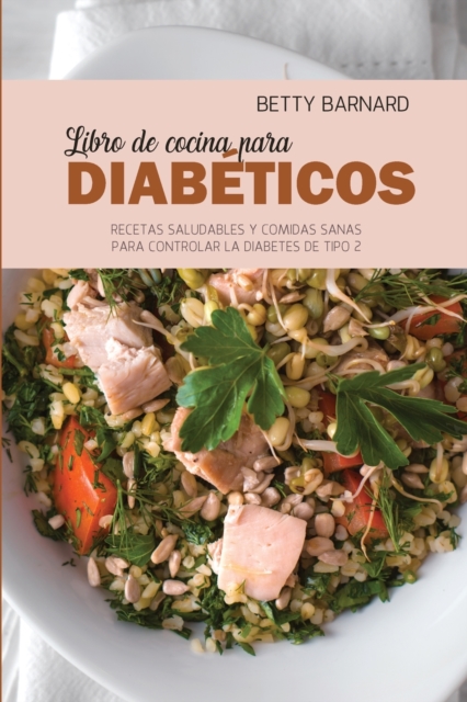 Libro de Cocina Para Diabe&#769;ticos : 50 Recetas Introductorias Para Empezar a Controlar La Diabetes, Paperback / softback Book