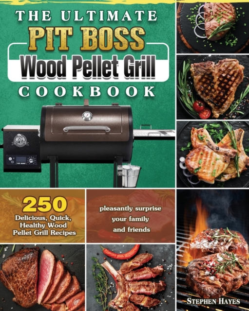 The Ultimate Pit Boss Wood Pellet Grill Cookbook, Paperback / softback Book