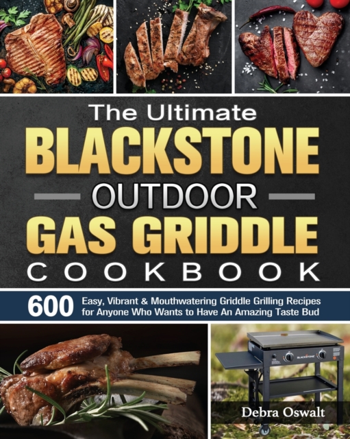 The Ultimate Blackstone Outdoor Gas Griddle Cookbook, Paperback / softback Book