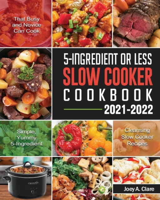 5-Ingredient Or Less Slow Cooker Cookbook, Paperback / softback Book