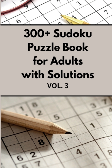 300+ Sudoku Puzzle Book for Adults with Solutions VOL 3, Paperback / softback Book
