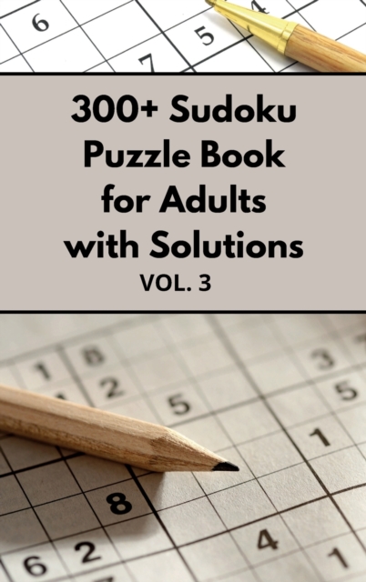 300+ Sudoku Puzzle Book for Adults with Solutions VOL 3, Hardback Book