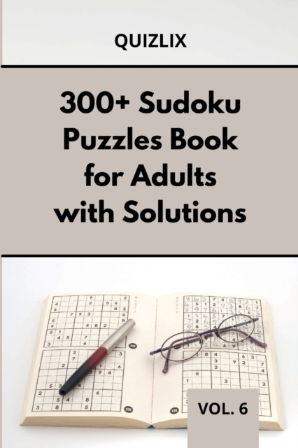 300+ Sudoku Puzzles Book for Adults with Solutions VOL 6 : Easy Enigma Sudoku for Beginners, Intermediate and Advanced., Paperback / softback Book