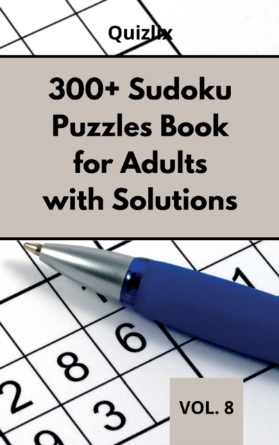 300+ Sudoku Puzzles Book for Adults with Solutions VOL 8 : Easy Enigma Sudoku for Beginners, Intermediate and Advanced., Hardback Book