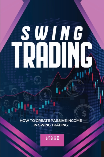 swing trading : How to Create Passive Income in Swing Trading, Paperback / softback Book