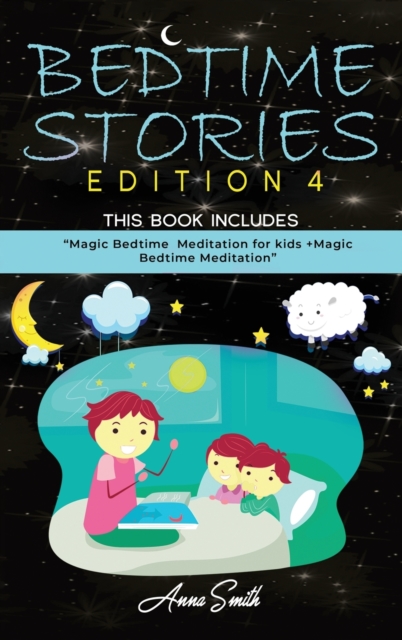 Bedtime Stories Edition 4 : This Book Includes: "Magic Bedtime Meditation for kids +Magic Bedtime Meditation", Hardback Book