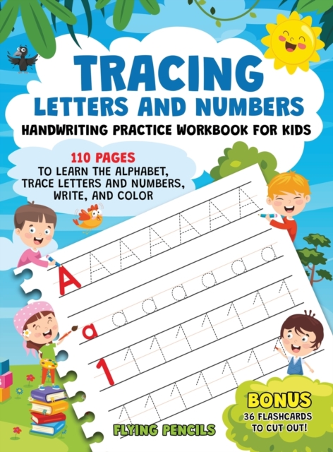 Tracing Letters and Numbers : Handwriting Practice Workbook for Kids. 110 Pages to Learn the Alphabet, Trace Letters and Numbers, Write, and Color, Hardback Book