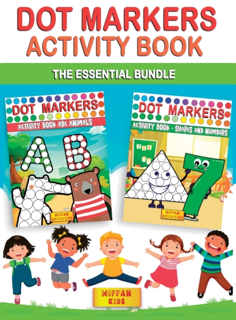 Dot Markers Activity Book -The Essential Bundle (2 Books in 1) : Learn the Alphabet, Shapes and Numbers by Do a Dot Coloring Book -Art Paint Daubers for Toddlers, Preschool, Boys and Girls (Easy guide, Hardback Book