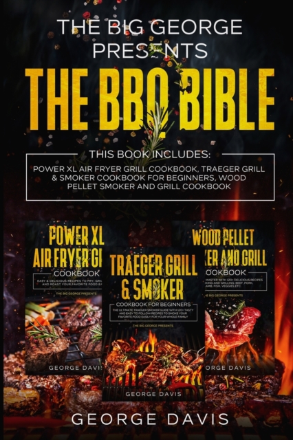 The BBQ Bible : Power XL Air Frayer Cookbook, Traeger Grill and Smoker Cookbook for beginners, Wood Pellet Smoker and Grill Cookbook, Paperback / softback Book