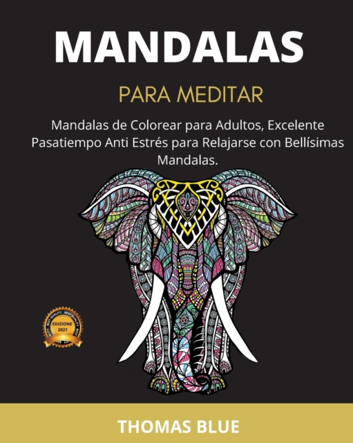 Mandalas Para Meditar : Mandalas de Colorear para Adultos, Excelente Pasatiempo Anti Estres para Relajarse con Bellisimas Mandalas., Paperback / softback Book