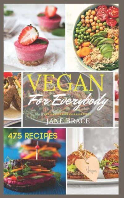 Vegan 475 Recipes : 475 Vegan Recipes, That Everyone Will Love!, Hardback Book