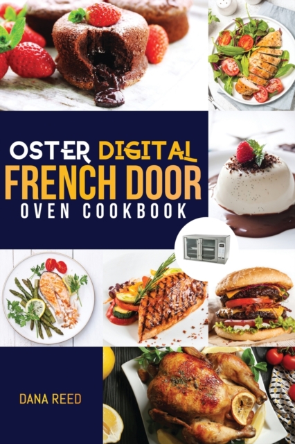 Oster Digital French Door Oven Cookbook : Easy and delicious recipes that anyone can cook. Flavorful meals for everyday cooking., Paperback / softback Book