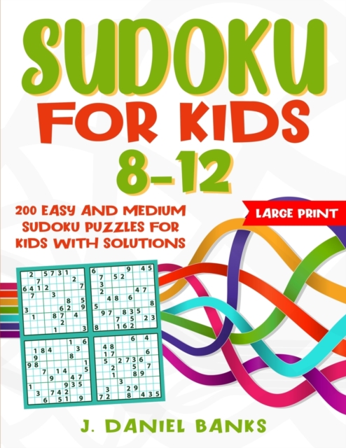Sudoku for Kids 8-12 : 200 Easy and Medium Sudoku Puzzles for Kids with Solutions, Paperback / softback Book