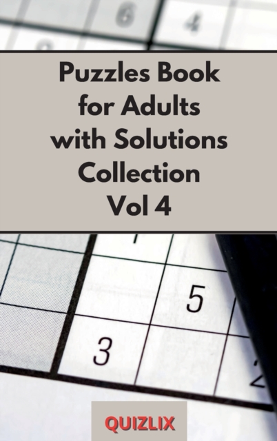 Puzzles Book with Solutions Super Collection VOL 4 : Easy Enigma Sudoku for Beginners, Intermediate and Advanced., Hardback Book