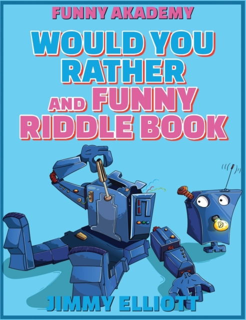 Would You Rather + Funny Riddle - 438 PAGES A Hilarious, Interactive, Crazy, Silly Wacky Question Scenario Game Book - Family Gift Ideas For Kids, Teens And Adults : The Book of Silly Scenarios, Chall, Hardback Book