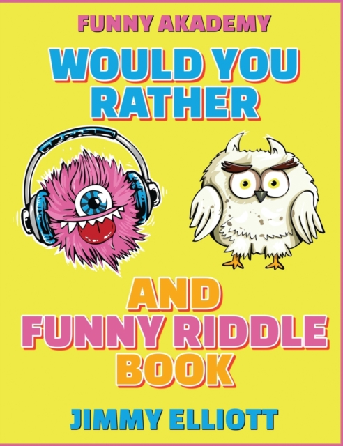 Would You Rather + Funny Riddle - A Hilarious, Interactive, Crazy, Silly Wacky Question Scenario Game Book - Family Gift Ideas For Kids, Teens And Adults : The Book of Silly Scenarios, Challenging Cho, Hardback Book