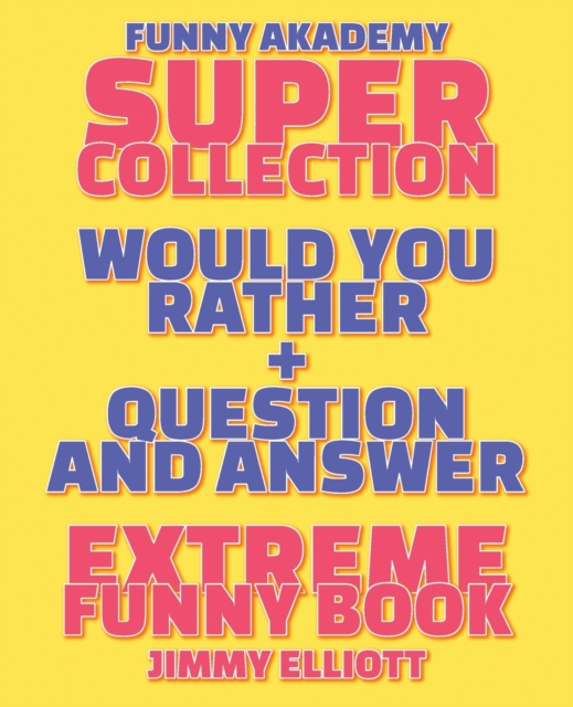 Question and Answer + Would You Rather = 258 PAGES Super Collection - Extreme Funny - Family Gift Ideas For Kids, Teens And Adults : The Book of Silly Scenarios, Challenging Choices, and Hilarious Sit, Paperback / softback Book