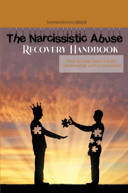 The Narcissistic Abuse Recovery Handbook : How to heal from a toxic relationship with a narcissist, Paperback / softback Book