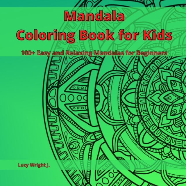 Mandala Coloring Book for Kids : 100+ Easy and Relaxing Mandalas for Beginners, Paperback / softback Book