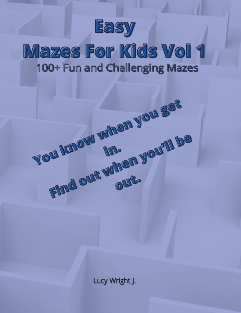 Easy Mazes For Kids Vol 1 : 100+ Fun and Challenging Mazes, Paperback / softback Book