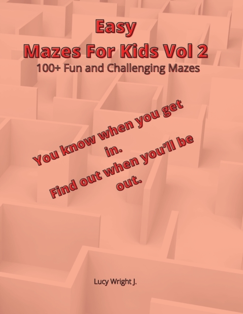 Easy Mazes For Kids Vol 2 : 100+ Fun and Challenging Mazes, Paperback / softback Book