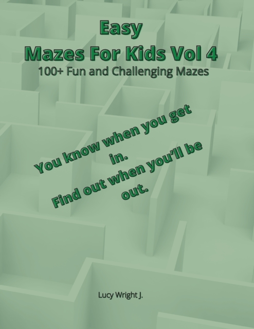Easy Mazes For Kids Vol 4 : 100+ Fun and Challenging Mazes, Paperback / softback Book