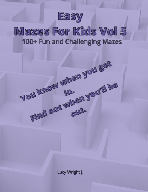 Easy Mazes For Kids Vol 5 : 100+ Fun and Challenging Mazes, Paperback / softback Book