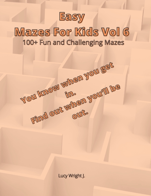 Easy Mazes For Kids Vol 6 : 100+ Fun and Challenging Mazes, Paperback / softback Book